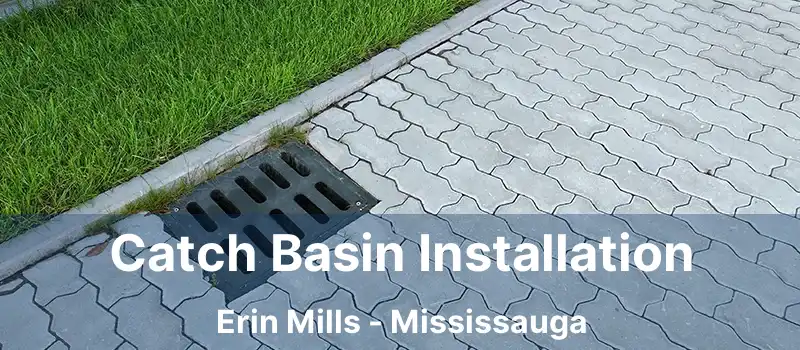  Catch Basin Installation Erin Mills - Mississauga