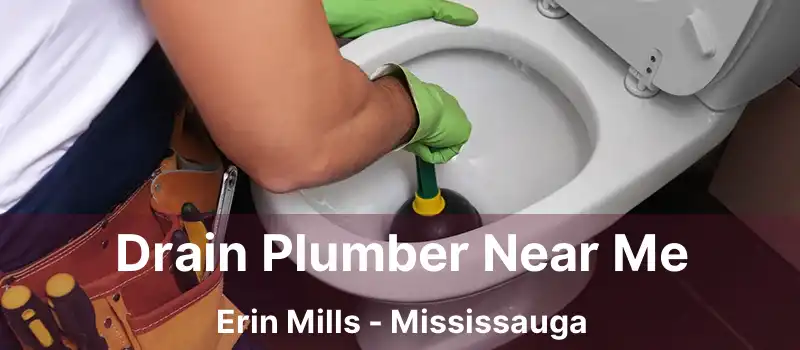  Drain Plumber Near Me Erin Mills - Mississauga
