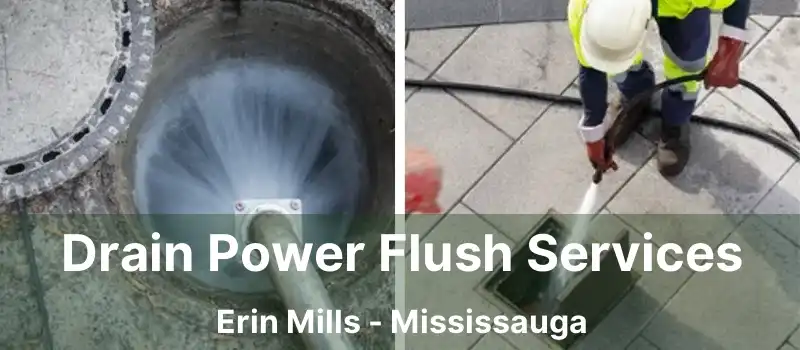  Drain Power Flush Services Erin Mills - Mississauga