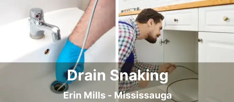  Drain Snaking Erin Mills - Mississauga