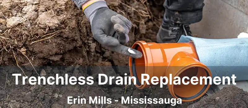  Trenchless Drain Replacement Erin Mills - Mississauga